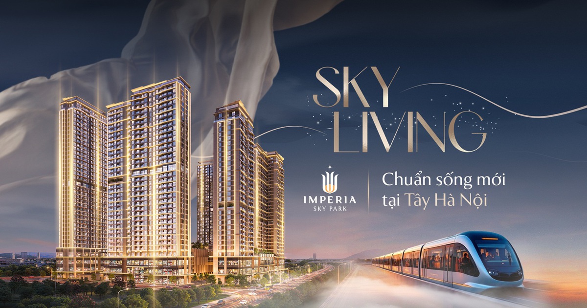 Imperia Sky Park giới thiệu chuẩn sống Sky Living tại Tây Hà Nội, kết nối tuyến đường sắt đô thị
